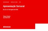 De 13 a 17 de Agosto de 2018...Apresentação Semanal De 13 a 17 de Agosto de 2018 Tatiana Pinheiro (11) 3012-5179 Economic Research São Paulo - SP - Brasil 2018