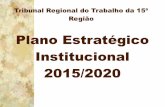 Plano Estratégico Institucional 2015/2020 › sites › portal › files › roles › institucional › gestao... · Poder Judiciário Justiça do Trabalho Tribunal Regional do
