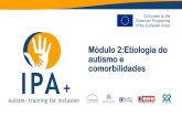 Módulo 2:Etiologia do autismo e comorbilidadesipa-project.eu/wp-content/uploads/2018/12/port/modulo2_2.pdf · 2016-1-ES01-KA204-025061 Índice 1. Epidemiologia da Perturbação do