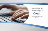 Mudança no pedido de autorização - Portal CASSI · 2016-08-19 · Mudança no pedido de autorização O processo para solicitar autorizações à CASSI mudou: • solicite pelo