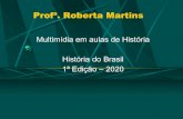 Profª. Roberta Martins História do Brasil 1ª Edição – 2020 · Acafe 2006/2. “Glória da economia colonial e base de formação da sociedade brasileira, a cultura da cana-de-açúcar,