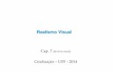 Realismo Visual - ic.uff.braconci/RealismoVisual.pdf · Realismo Visual Cap. 7 (do livro texto) Graduação –UFF -2014. Objetivos Melhorar o entendimento das cenas e objetos criados