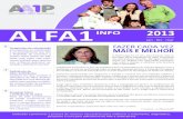 aLfa1 info - AA1P · aLfa1 2013 Dedicada a promover a procura de recursos necessários para melhorar o tratamento, diagnósti co, pesquisas e cura para defi ciência de Alfa-1-anti