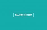 BALANÇO MEC 2019portal.mec.gov.br/images/Balanco-MEC-2019.pdfNO MERCADO + ˜ R$ 100,00 LIVRO PNLD ... vídeos, infográﬁcos e lógica de games - A partir de 2021 2 aplicações