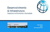 Desenvolvimento & Infraestrutura€¦ · Banco Mundial, Brasil. Infraestrutura ajuda no crescimento e empregos Estudos Recentes do Banco Mundial demonstram: • Um crescimento de