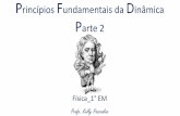 Princípios Fundamentais da Dinâmica Parte 2 - Seção Blogblog.portalpositivo.com.br/fisica_faat/files/2016/...dinamica-parte-2.pdf · 3 –Decomposição das forças que não estejam