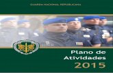 Plano de Atividades 2015 - GNR · 2016-09-09 · PLANO DE ATIVIDADES 2015 NOTA PRÉVIA Manuel Mateus Costa da Silva Couto Tenente-General COMANDANTE-GERAL Apresento-vos, neste documento,