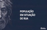 POPULAÇÃO EM SITUAÇÃO DE RUA - São Paulo · POT – Operação Trabalho para população em situação de rua (SMDET) – 30 vagas na SMDHC e 50 na zeladoria de parques Asdrúbal