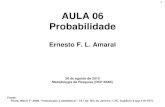 1 AULA 06 Probabilidade - Ernesto Amaral · 2010-09-20 · 1 AULA 06 Probabilidade Ernesto F. L. Amaral 26 de agosto de 2010 Metodologia de Pesquisa (DCP 854B) Fonte: Triola, Mario