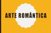 Arte Românticasacramentinasconquista.com.br/professor/wp-content/... · concepções e tendências. Neoclassicismo (Academicismo) x Romantismo: Os românticos procuraram se libertar