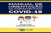 AO FARMACÊUTICO: COVID-19 · MANUAL DE ORIENTAÇÃO AO FARMACÊUTICO: COVID-19. SÃO PAULO 2020 Manual de Orientação ao Farmacêutico: COVID-19. Publicação do Conselho Regional