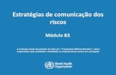 Estratégias de comunicação dos riscos › risk-communication › training › Module-B3-PT.pdf · 3 | Comunicação dos riscos em emergência: um termo abrangente! Troca de informações