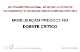 MOBILIZAÇÃO PRECOCE NO DOENTE CRÍTICO · 2020-05-07 · Bundle in Critical Care (2010) A –Assess, Prevent and Manage Pain B –Both Spontaneous Awakening Trials and Spontaneous