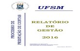  · 2018-07-09 · MINISTÉRIO DA EDUCAÇÃO UNIVERSIDADE FEDERAL DE SANTA MARIA PRÓ-REITORIA DE PLANEJAMENTO RELATÓRIO DE GESTÃO 2016 Relatório de Gestão do exercício de …