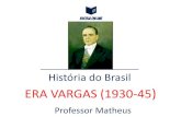 História do Brasil · 2020-04-24 · ERA VARGAS (1930-1945) - REVOLUÇÃO CONSTITUCIONALISTA DE 32 Movimento idealizado por São Paulo Oligarquia paulista insatisfeita com exclusão