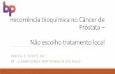 Recorrência bioquímica no Câncer de Próstata · 2018-03-06 · Tendulkar RD et al. J Clin Oncol 2016. Meredith G, et al. BJU Int 2016: Epub Ahead of print. Ga-68 PSMA PET-CT em