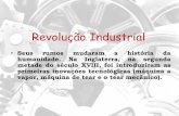A Revolução Industrial114560001.s3-sa-east-1.amazonaws.com/redesagradouba/wp...Revolução Industrial •Seus rumos mudaram a história da humanidade. Na Inglaterra, na segunda metade