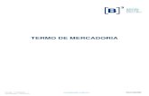 TERMO DE MERCADORIA...Conhecendo o Produto Contrato a Termo de Mercadoria (Commodities) Alteração de informações. 21/11/2016 26/12/2016 Conhecendo o Produto Alteração da observação