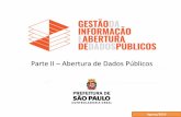 Parte II Abertura de Dados Públicos - São Paulo · Regras Básicas para Abertura de Dados Uma prática interessante para tornar os dados abertos mais fáceis de encontrar é criar