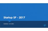 Startup SP -2017€¦ · • Modelo de negócio e potencial de escalabilidade; • Tamanho do mercado de atuação; Solução • Coerência entre o problema e a solução apresentada;