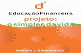 Educação Financeira projeto: o simples da vida › Uploads › Cursos › 117 › SV › pdf › SV.pdf · O projeto “Simples da Vida” propõe atividades onde serão aplicados