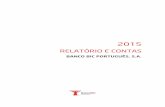 RELATÓRIO E CONTAS · Relatório e Contas 2015 - Banco BIC Português, S.A. 6 Em termos de liquidez, mantivemos uma posição muito confortável, com uma liquidez disponível na