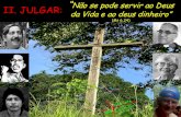 II. JULGAR: Não se pode servir ao Deus da Vida e ao deus ......“La Amazonía es parte de la creación y tenemos responsabilidad para respetar la biodiversidad y la socio-biodiversidad.