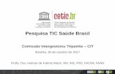 Pesquisa TIC Saúde Brasil - Ministério da Saúdesaude.gov.br/images/PDF/2017/outubro/30/1.d-Pesquisa-TIC-Saude... · Pesquisa TIC Saúde Brasil Comissão Intergestores Tripartite