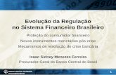 Evolução da Regulação no Sistema Financeiro BrasileiroE7%E3oRegula%E7%E3... · 2013-10-23 · • Obrigatoriedade de divulgação do custo efetivo total (CET) das operações