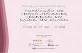 FORMAÇÃO DE TRABALHADORES TÉCNICOS EM ......ções5, de todas as regiões do Brasil, foi a estratégia escolhi - da para viabilizar o caráter multicêntrico de nossa pesquisa.