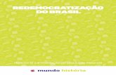 REDEMOCRATIZAÇÃO DO BRASIL · 2019-10-31 · Nesta fase da história do Brasil, vemos nosso país a procura da democracia, do ajuste econômico e social, ainda vamos ver o Brasil