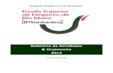 Relatório de Atividades & Orçamento 2013 Relatório de Atividades 2013 4 1. Introdução O Relatório de Atividades da Escola Superior de Desporto de Rio Maior (ESDRM) do Instituto