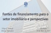 Fontes de financiamento para o setor imobiliário e perspectivas 2017-06-07 · Filipe F. Pontual Diretor Executivo Fontes de financiamento para o setor imobiliário e perspectivas