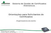 Orientações para Solicitantes de Certificados Organizadores de · PDF file 2013-10-31 · Certificados Eletrônicos (SGCE), bem como procedimentos necessários para que os certificados