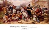 Formação da América Inglesa - WordPress.com...América Inglesa • Desenvolveram mercado de peles, produção agrícola e muitas vezes, com mão de obra escrava • Assentamentos