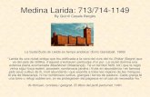 Medina Larida: 713/714-1149 · • En 711 els àrabs entren a Hispània (pot ser conquesta o mercenaris per col·laborar guerra civil dels visigots) • Hi ha una guerra civil en