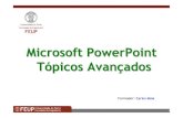 Microsoft PowerPoint Tópicos Avan çados...Microsoft PowerPoint Tópicos Avan çados Formador: Carlos Maia 2 Conte údos • Decomposiçãode figuras • Composiçãodas partes •