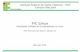 FIC Linux › wiki › images › e › ed › FICLinux... · 2015-11-05 · Agenda Instituto Federal de Santa Catarina – IFSC Campus São José 1. Noções Básicas de Redes 1.1