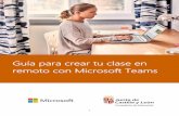 Guía para crear tu clase en remoto con Microsoft Teams Junta de …iescampocharro.centros.educa.jcyl.es/sitio/upload/Teams... · 2020-04-22 · 7 . GUÍA PARA CREAR TU CLASE EN REMOTO