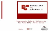 Programação Cultural - Biblioteca de São Paulo (BSP ... CULTURAL... · Programação Cultural e o Público Jovem Nosso grande desafio é o de atrair o público jovem na BSP para