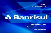 Relatório de Gerenciamento de Riscosri.banrisul.com.br/banrisul/web/arquivos/Banrisul... · A divulgação do presente relatório objetiva informar ao mercado e às partes relacionadas
