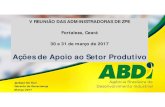 Ações de Apoio ao Setor Produtivo · 2019-09-03 · Jackson De Toni Gerente de Governança Março/2017 V REUNIÃO DAS ADMINISTRADORAS DE ZPE Fortaleza, Ceará 30 e 31 de março