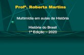 Profª. Roberta Martins História do Brasil 1ª Edição – 2020 · 2020-03-20 · índios. Estabeleceu na capitania também a extração de pau- brasil, a criação de gado e o