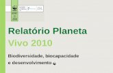 Relatório Planeta Vivo 2010 · naturais do mundo, vivendo com a sua capacidade regenerativa e estimando o real valor dos bens e serviços que eles fornecem. A crise económica dos