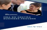 MBA EM GESTÃO BUSINESS PROCESS · gestão de processos, de modo a que possam identificar e implementar soluções em suas empresas, a partir de uma visão integrada e alinhada estrategicamente