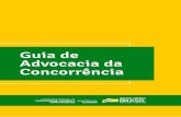 Guia de Advocacia da Concorrência...A Lei nº 12.529, de 30 de novembro de 2011, reestruturou o Sistema Brasileiro de Defesa da Con corrência (SBDC), fortalecendo a capacidade investigatória