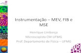 Instrumentação MEV, FIB e MSE - Universidade Federal de Minas … · 2018-08-24 · Instrumentação –MEV, FIB e MSE Henrique Limborço Microscopista CM-UFMG Prof. Departamento