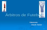 Árbitros de Futebol - Rotaract Club de Castelo Branco · 2007-05-10 · 3 O Árbitro Pessoa responsável por dirigir 1 partida de futebol e velar pela aplicação das “leis de