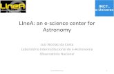 LIneA: an e-science center for Astronomy · 2019-09-11 · Strategy: software as in-kind contribution 15 Projeto Pago (US$ mil) #Participantes in-kind (US$ mil) Contribuição DES