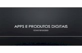 Apps e produtos digitais Fábio Duarte e... · como documentar? • fluxos, design e descriÇÃo funcional • o mÍnimo necessÁrio para o time entender a histÓria • o valor como